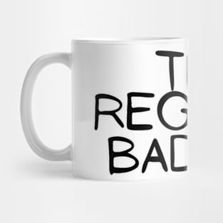 The Regular Badass Funny Hilarious Fighter Strong Modest Typographic Slogans Lines Man’s & Woman’s Mug